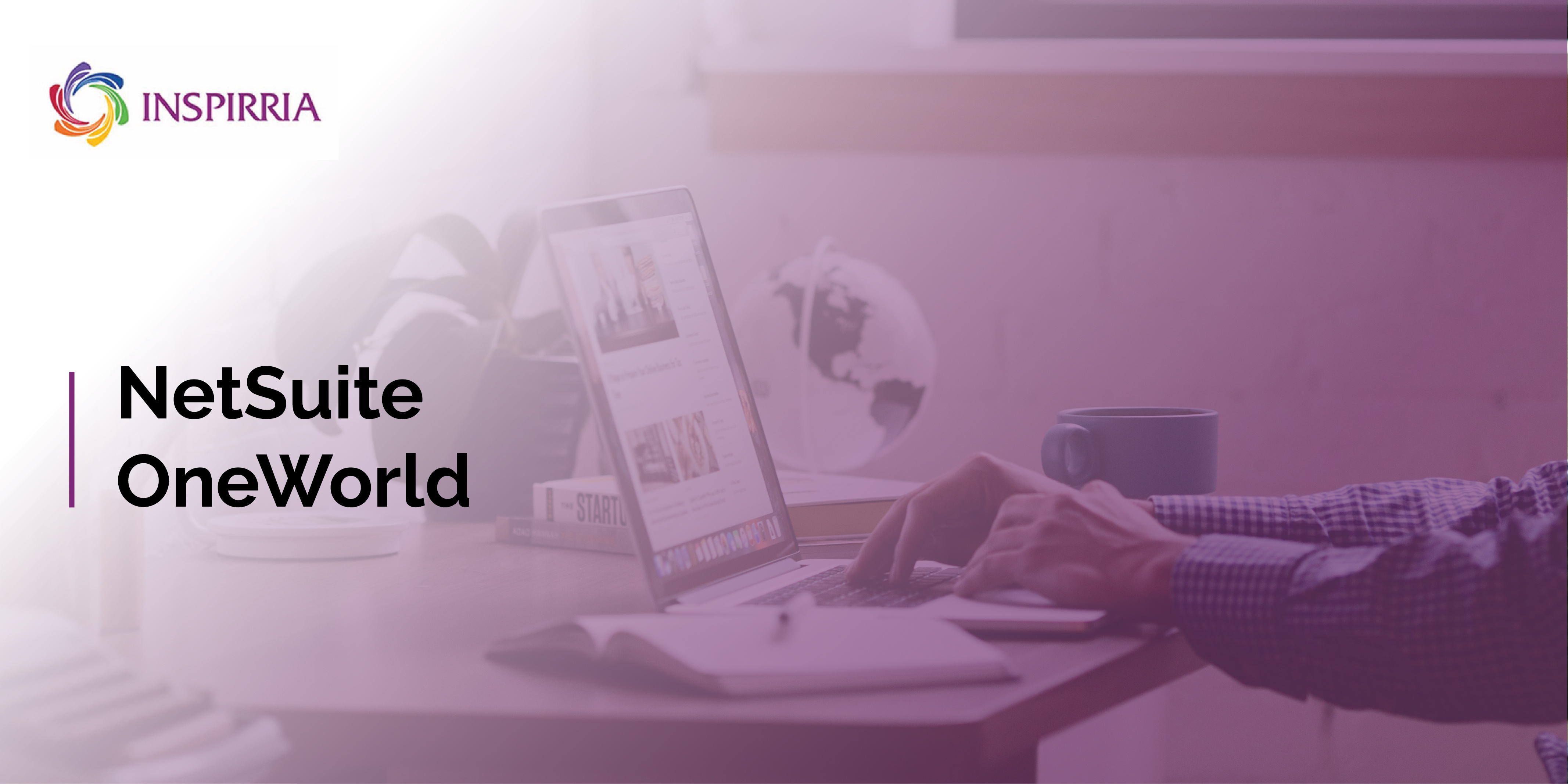 NetSuite OneWorld A financial platform for businesses for efficiency